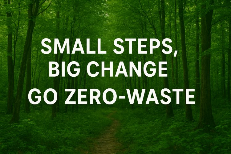 Zero-Waste Lifestyle: शुरुआती लोगों के लिए आसान स्टेप-बाय-स्टेप गाइड