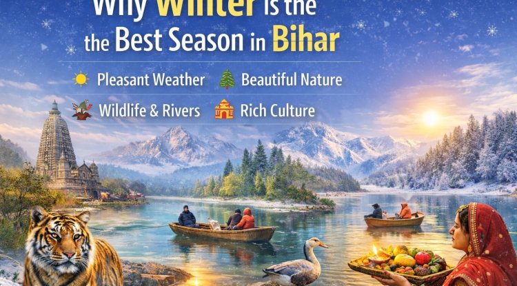 Why Winter Is the Best Season in Bihar: Weather, Nature, Travel & Culture
